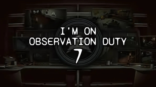 I'm on Observation Duty 7 Free Download